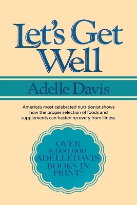 Let's Get Well - Adelle Davis