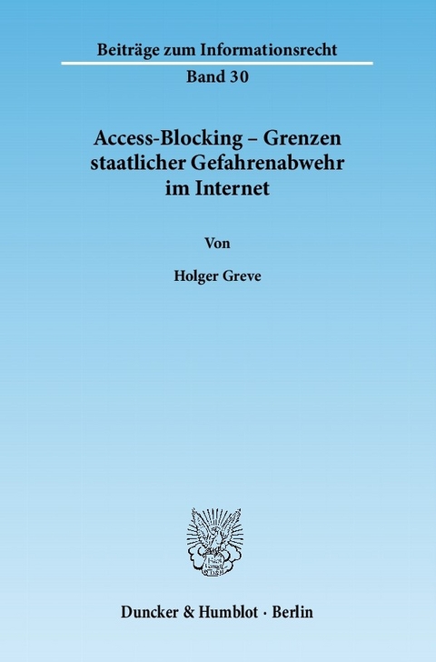 Access-Blocking - Grenzen staatlicher Gefahrenabwehr im Internet. -  Holger Greve