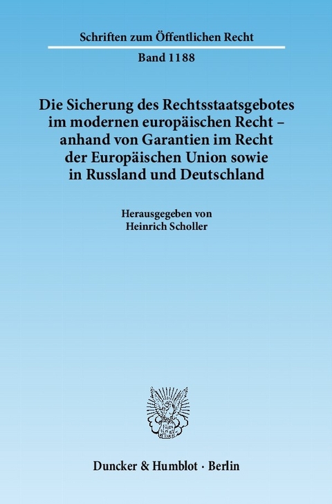 Die Sicherung des Rechtsstaatsgebotes im modernen europäischen Recht - anhand von Garantien im Recht der Europäischen Union sowie in Russland und Deutschland. - 
