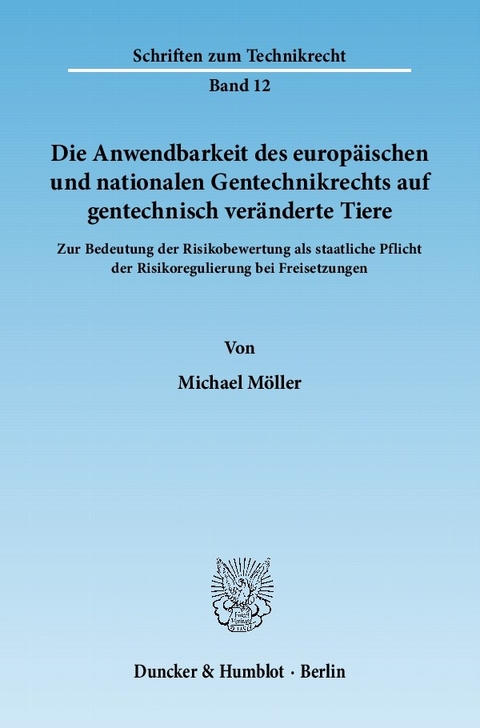 Die Anwendbarkeit des europäischen und nationalen Gentechnikrechts auf gentechnisch veränderte Tiere. -  Michael Möller