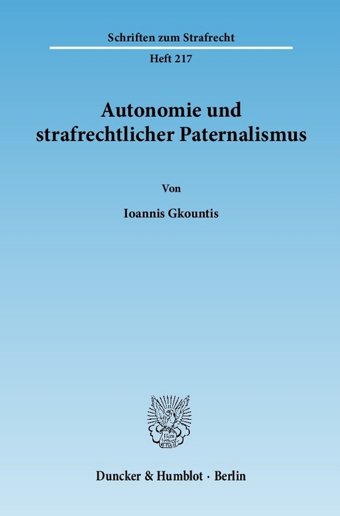 Autonomie und strafrechtlicher Paternalismus. -  Ioannis Gkountis