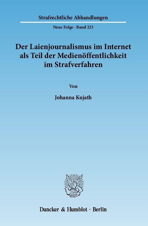 Der Laienjournalismus im Internet als Teil der Medienöffentlichkeit im Strafverfahren. -  Johanna Kujath