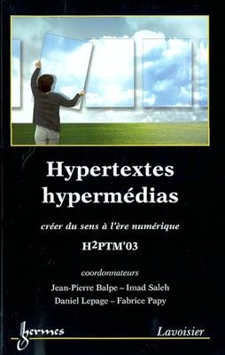 Document numérique. Hypertextes, hypermédias : créer du sens à l'ère numérique : actes de H2PTM'03, 24-26 septembre 2... -  Balpe