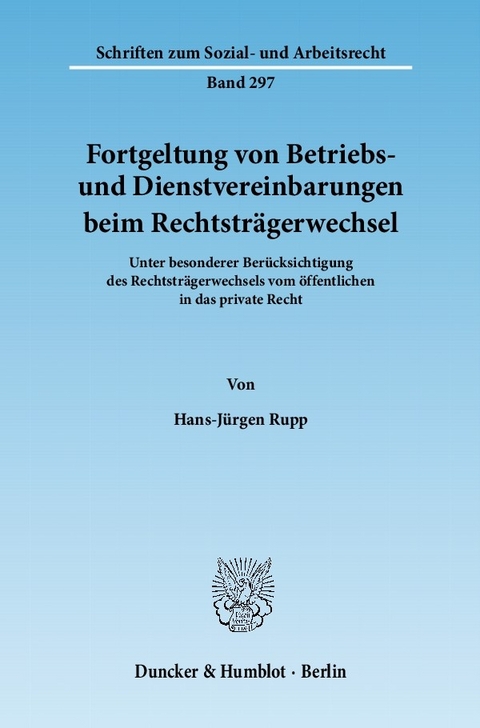 Fortgeltung von Betriebs- und Dienstvereinbarungen beim Rechtsträgerwechsel. -  Hans-Jürgen Rupp