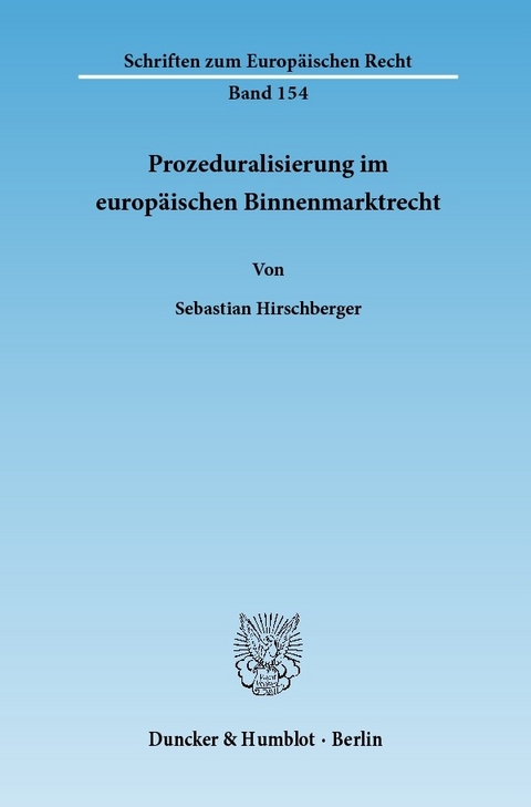 Prozeduralisierung im europäischen Binnenmarktrecht. -  Sebastian Hirschberger