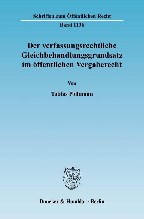 Der verfassungsrechtliche Gleichbehandlungsgrundsatz im öffentlichen Vergaberecht. -  Tobias Pollmann