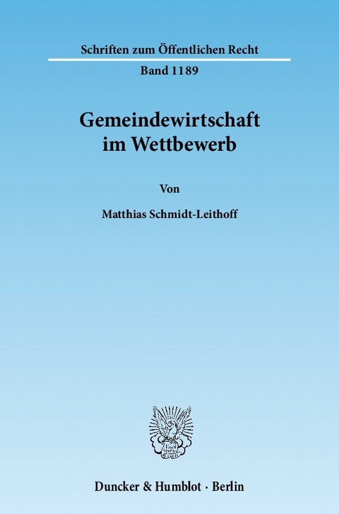 Gemeindewirtschaft im Wettbewerb. -  Matthias Schmidt-Leithoff