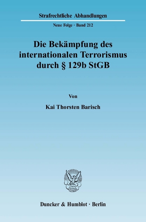 Die Bekämpfung des internationalen Terrorismus durch § 129b StGB. -  Kai Thorsten Barisch