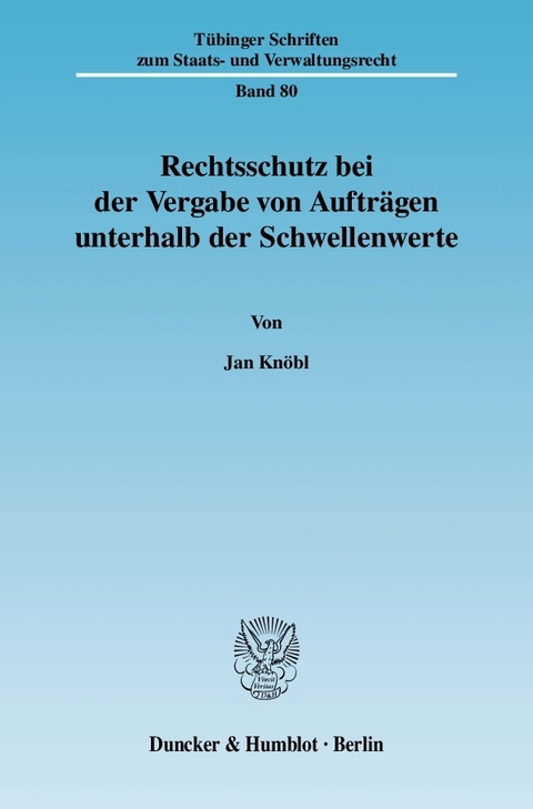 Rechtsschutz bei der Vergabe von Aufträgen unterhalb der Schwellenwerte. -  Jan Knöbl