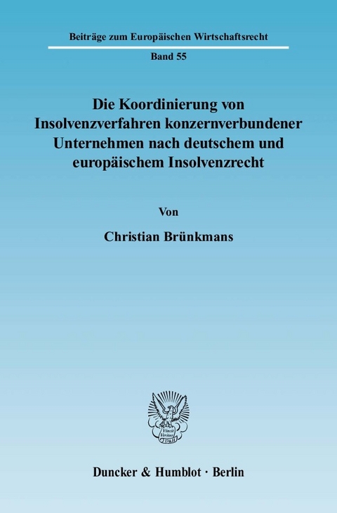 Die Koordinierung von Insolvenzverfahren konzernverbundener Unternehmen nach deutschem und europäischem Insolvenzrecht. -  Christian Brünkmans