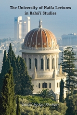 The University of Haifa Lectures in Bahá’í Studies - 