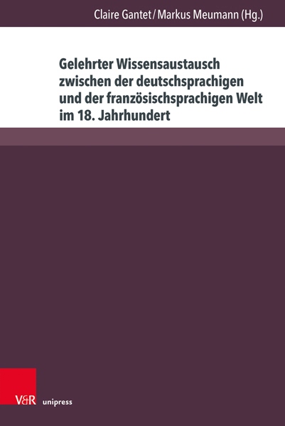 Gelehrter Wissensaustausch zwischen der deutschsprachigen und der französischsprachigen Welt im 18. Jahrhundert - 