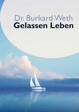 Gelassen Leben - Burkard Weth