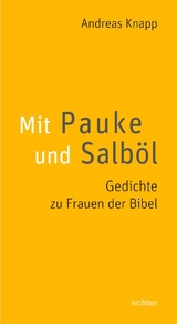 Mit Pauke und Salböl - Andreas Knapp