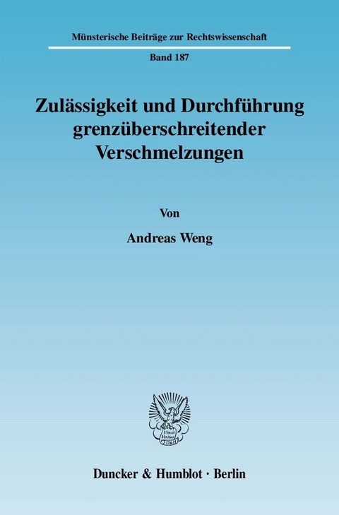 Zulässigkeit und Durchführung grenzüberschreitender Verschmelzungen. -  Andreas Weng