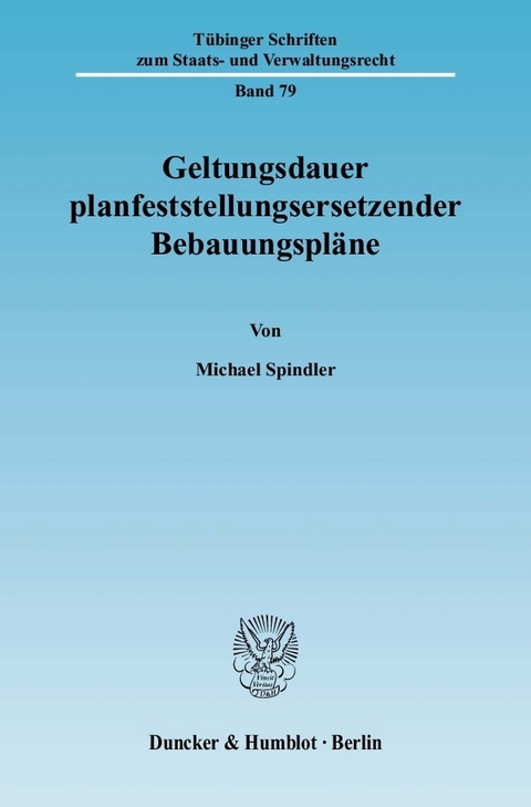 Geltungsdauer planfeststellungsersetzender Bebauungspläne. -  Michael Spindler