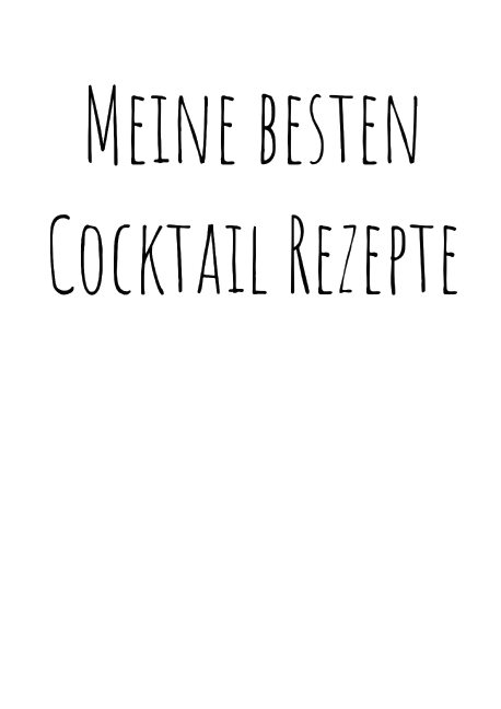 Meine besten Cocktailrezepte zum Selberschreiben - Paul Zehm