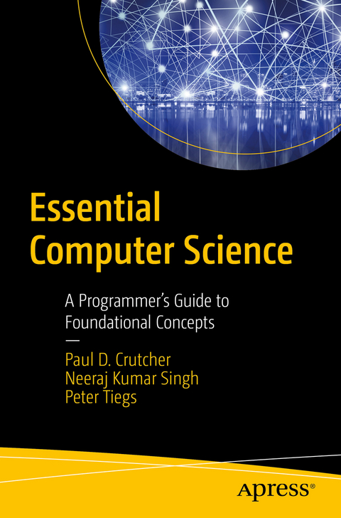 Essential Computer Science - Paul D. Crutcher, Neeraj Kumar Singh, Peter Tiegs