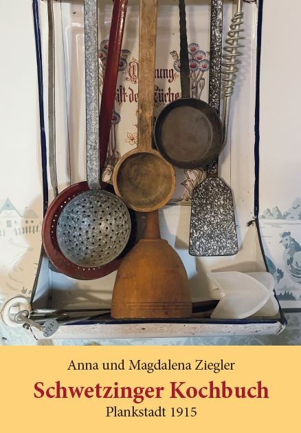 Schwetzinger Kochbuch - Anna und Magdalena Ziegler