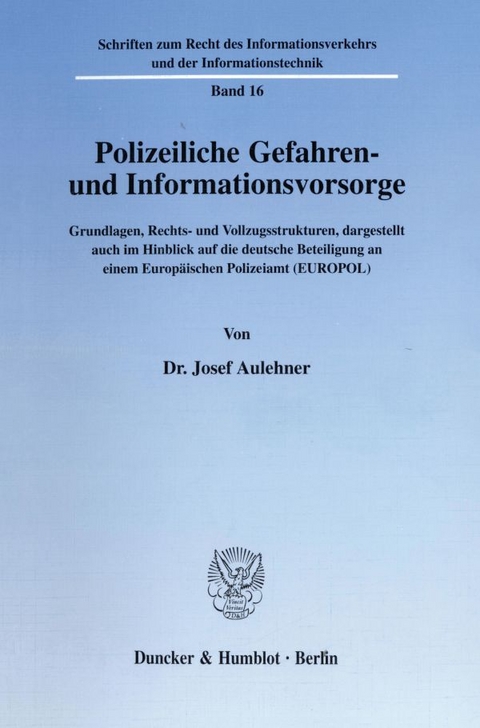 Polizeiliche Gefahren- und Informationsvorsorge. - Josef Aulehner