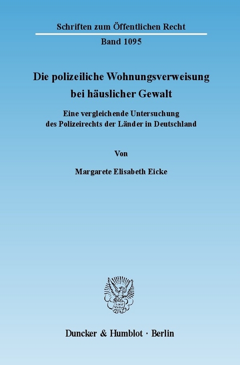 Die polizeiliche Wohnungsverweisung bei häuslicher Gewalt. -  Margarete Elisabeth Eicke