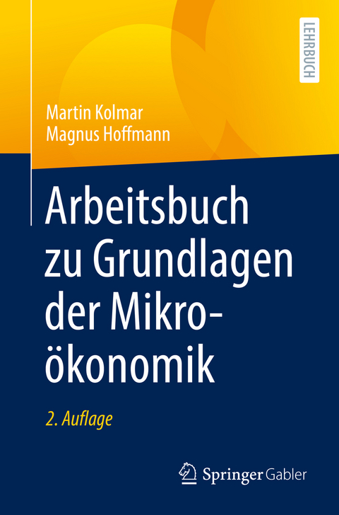 Arbeitsbuch zu Grundlagen der Mikroökonomik - Martin Kolmar, Magnus Hoffmann