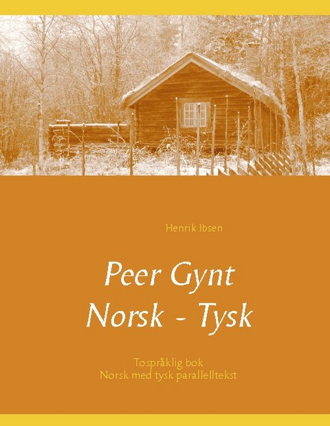 Peer Gynt - Tospråklig Norsk - Tysk - Henrik Ibsen, Christian Morgenstern