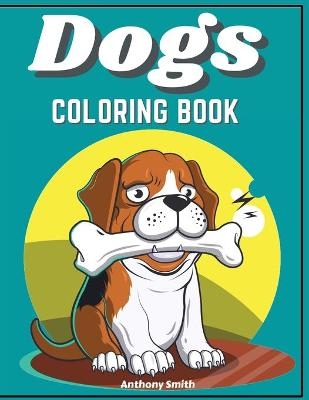 Dogs & Puppies Coloring Book For Kids - Anthony Smith