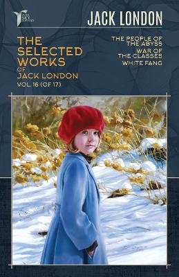 The Selected Works of Jack London, Vol. 16 (of 17) - Jack London