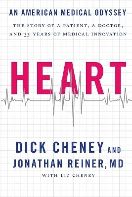 Heart - Richard B Cheney, M D Jonathan Reiner, Lynne V Cheney