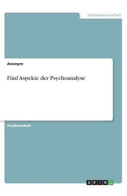 Fünf Aspekte der Psychoanalyse -  Anonym