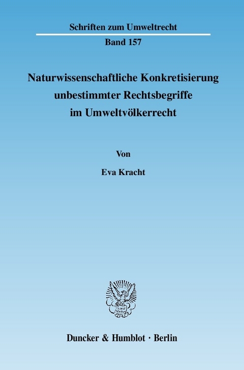 Naturwissenschaftliche Konkretisierung unbestimmter Rechtsbegriffe im Umweltvölkerrecht. -  Eva Kracht