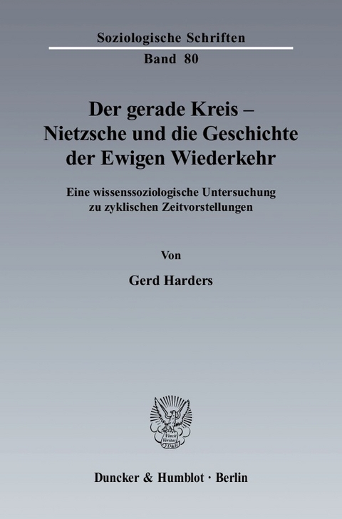 Der gerade Kreis - Nietzsche und die Geschichte der Ewigen Wiederkehr. -  Gerd Harders