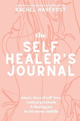 The Self-Healer's Journal - Rachel Havekost