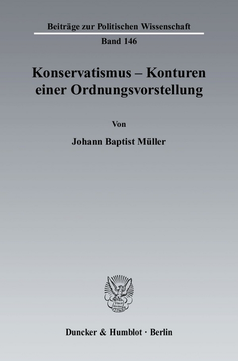 Konservatismus - Konturen einer Ordnungsvorstellung. -  Johann Baptist Müller