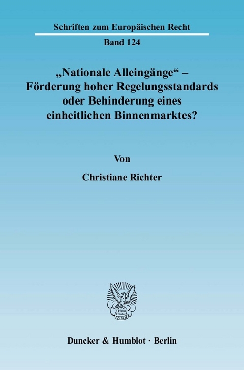 »Nationale Alleingänge« - Förderung hoher Regelungsstandards oder Behinderung eines einheitlichen Binnenmarktes? -  Christiane Richter