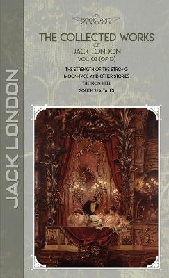 The Collected Works of Jack London, Vol. 03 (of 13) - Jack London