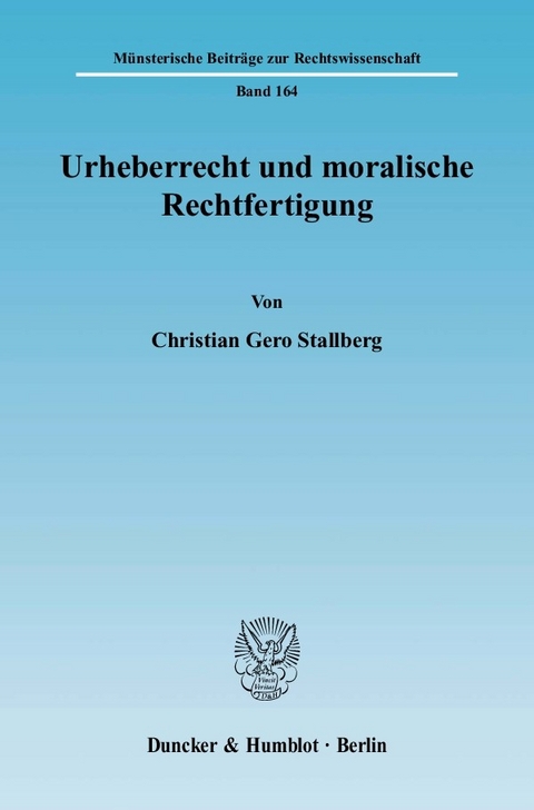 Urheberrecht und moralische Rechtfertigung. -  Christian Gero Stallberg