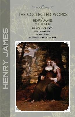 The Collected Works of Henry James, Vol. 10 (of 18) - Henry James