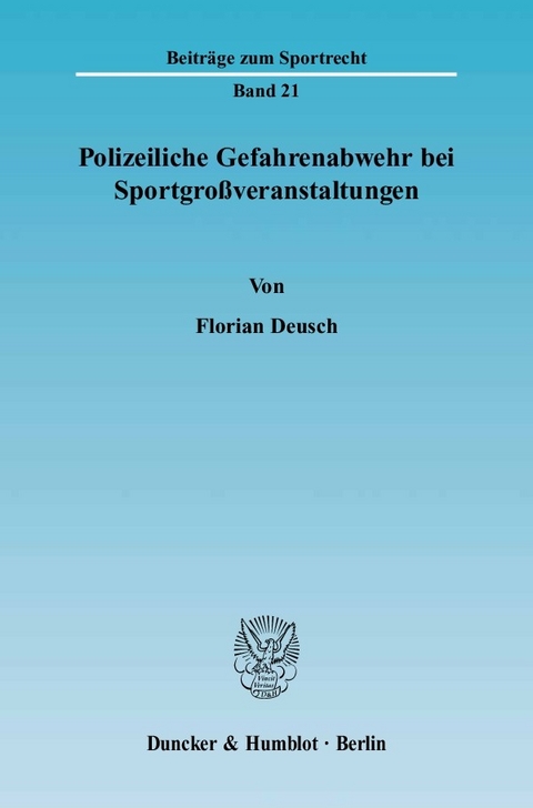 Polizeiliche Gefahrenabwehr bei Sportgroßveranstaltungen. -  Florian Deusch