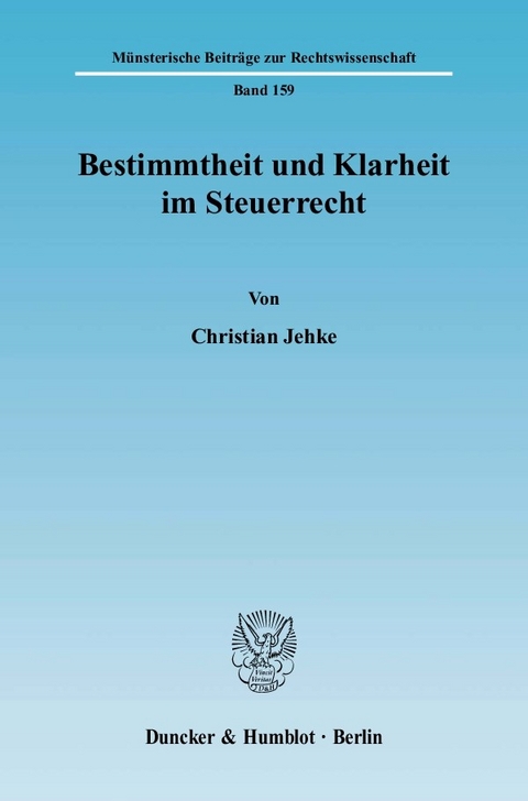 Bestimmtheit und Klarheit im Steuerrecht. -  Christian Jehke