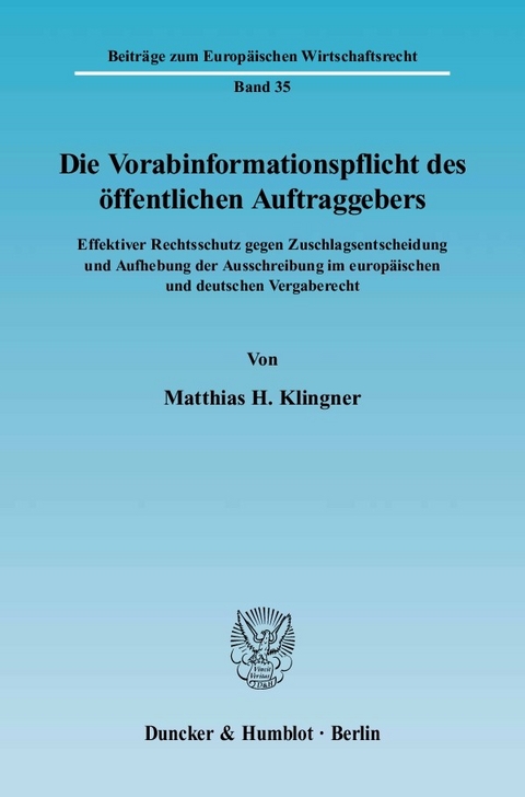 Die Vorabinformationspflicht des öffentlichen Auftraggebers. -  Matthias H. Klingner