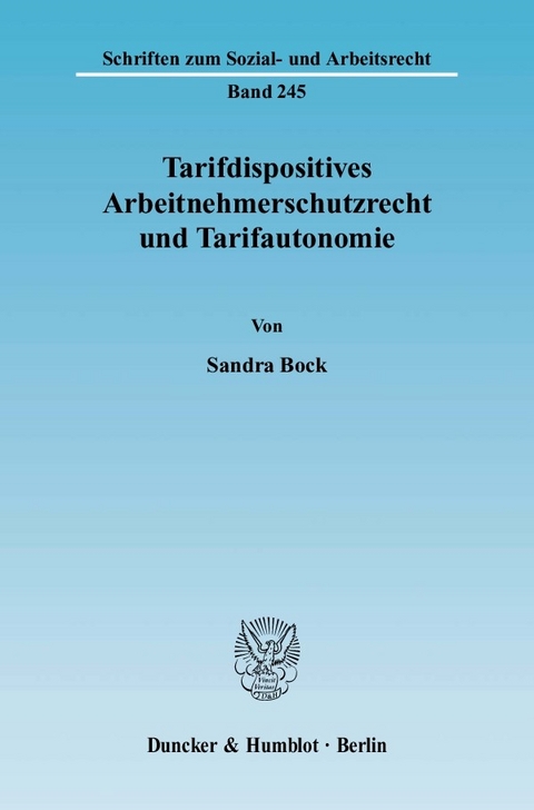 Tarifdispositives Arbeitnehmerschutzrecht und Tarifautonomie. -  Sandra Bock