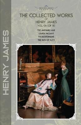 The Collected Works of Henry James, Vol. 06 (of 18) - Henry James