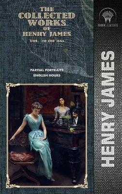 The Collected Works of Henry James, Vol. 20 (of 36) - Henry James