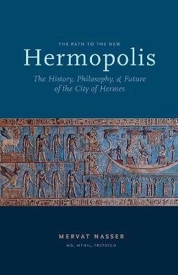 the Path to the New Hermopolis - Mervat Nasser