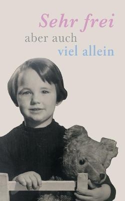 Sehr frei, aber auch viel allein - Maria von Welser