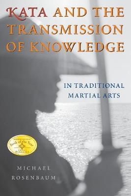 Kata and the Transmission of Knowledge - Michael Rosenbaum