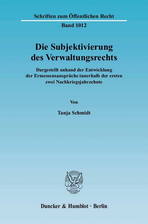 Die Subjektivierung des Verwaltungsrechts. -  Tanja Schmidt