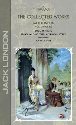 The Collected Works of Jack London, Vol. 08 (of 13) - Jack London